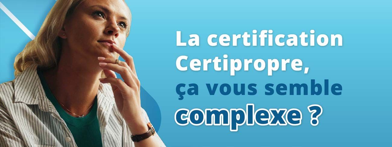 Certification Certipropre : une démarche plus simple qu'elle n'y paraît